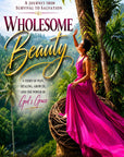 Wholesome Beauty: A Journey from Survival to Salvation